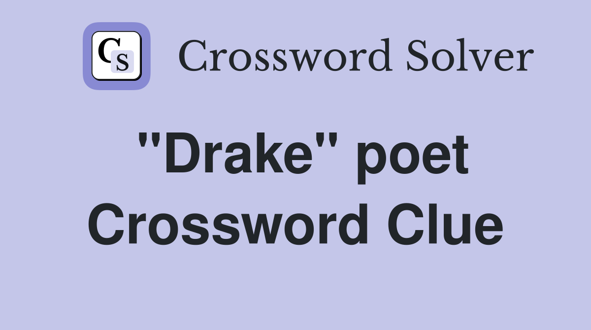 "Drake" poet Crossword Clue
