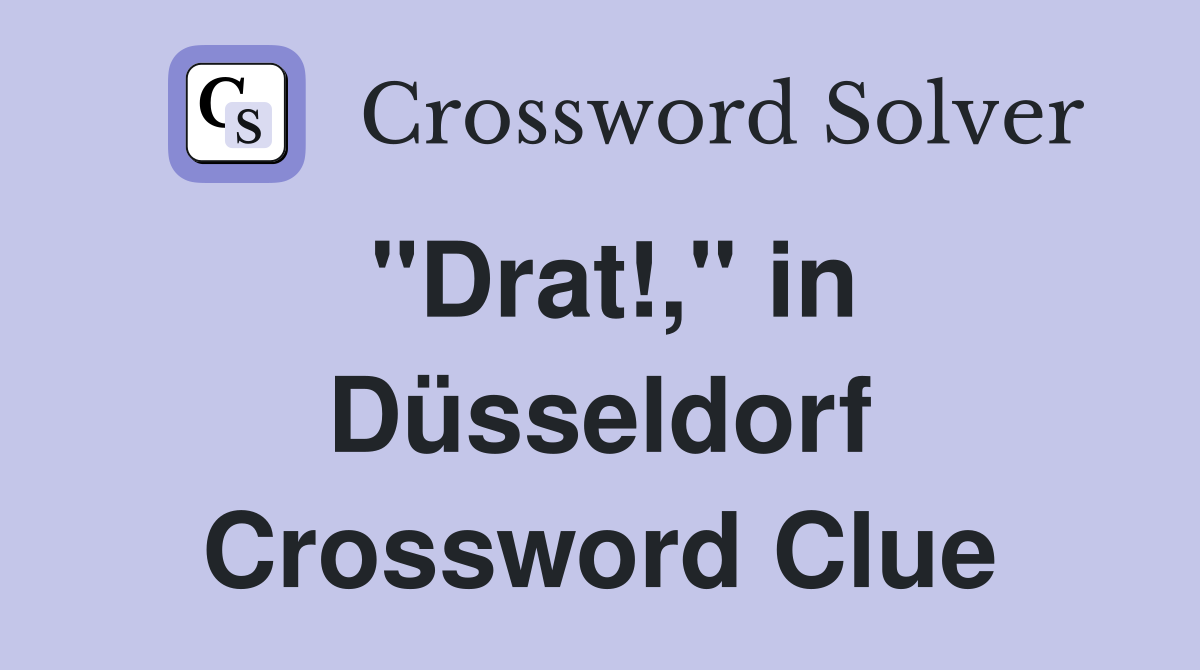 "Drat!," in Düsseldorf Crossword Clue