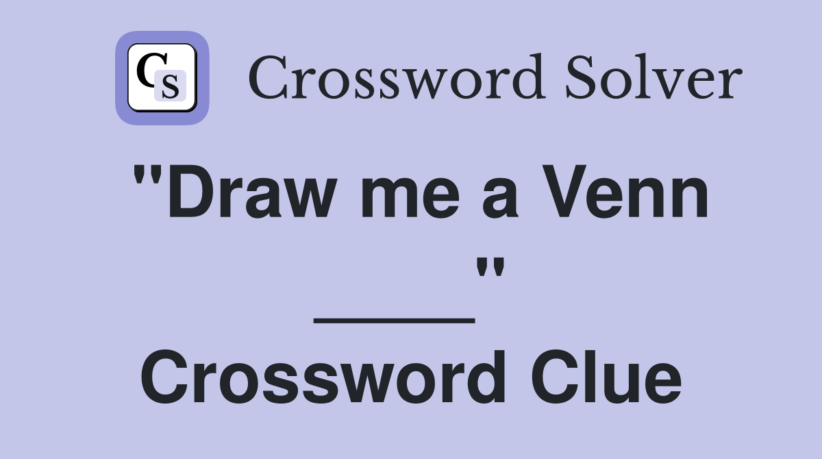 "Draw me a Venn ____" Crossword Clue