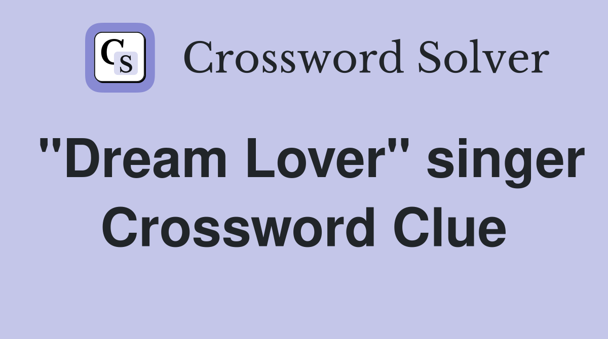 "Dream Lover" singer Crossword Clue