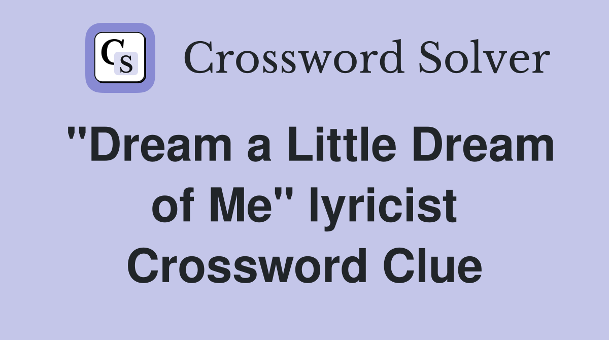 "Dream a Little Dream of Me" lyricist Crossword Clue