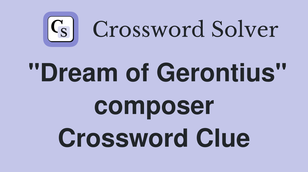 "Dream of Gerontius" composer Crossword Clue
