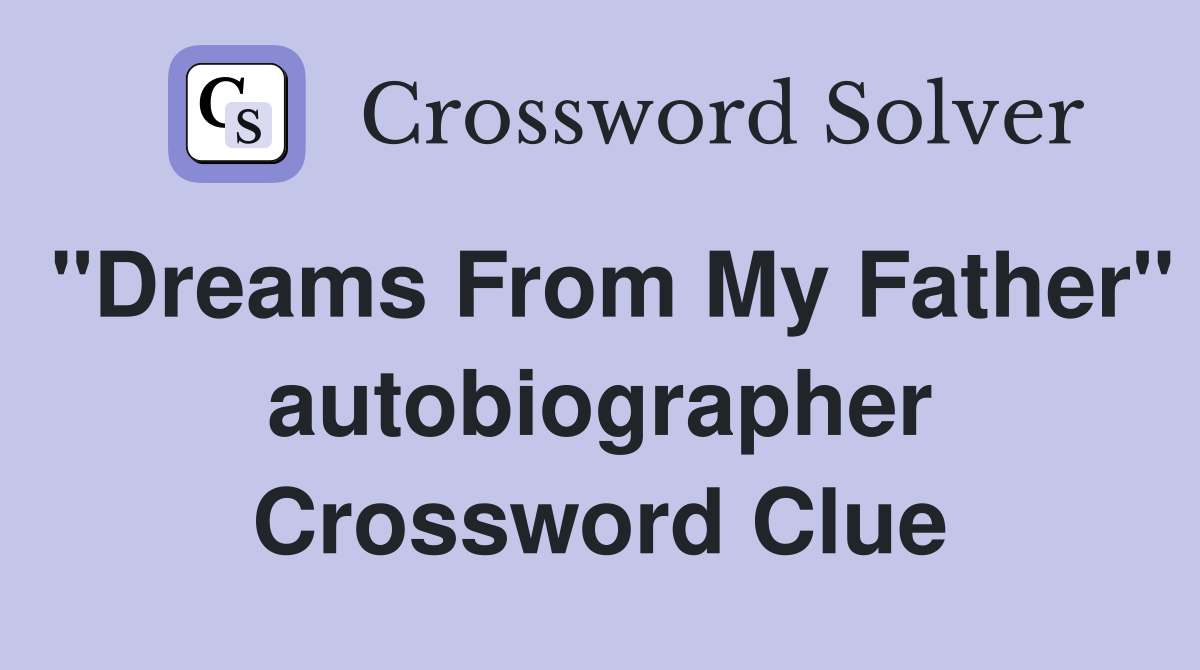 "Dreams From My Father" autobiographer Crossword Clue