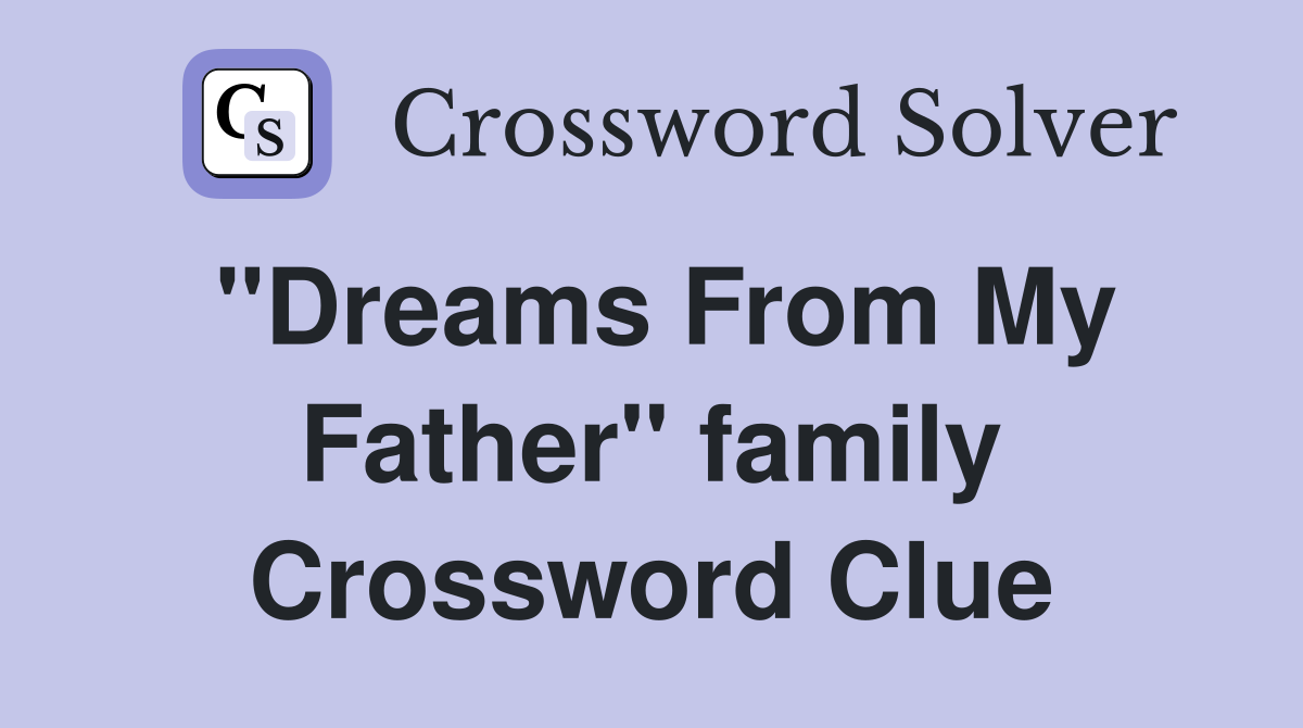 "Dreams From My Father" family Crossword Clue
