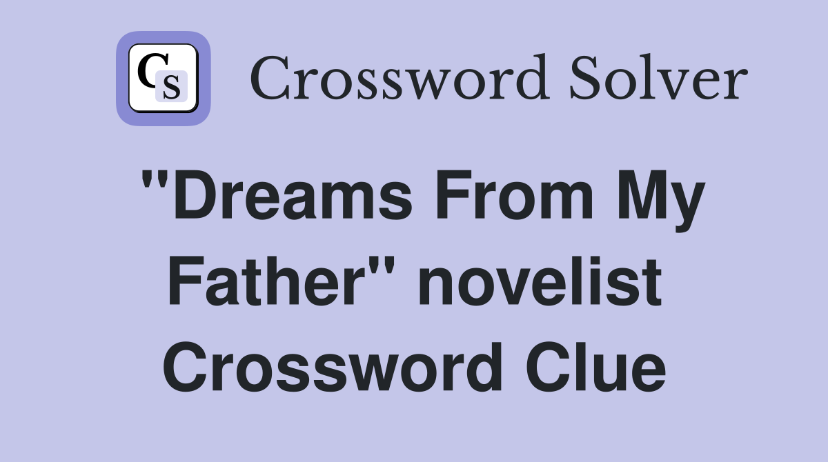 "Dreams From My Father" novelist Crossword Clue