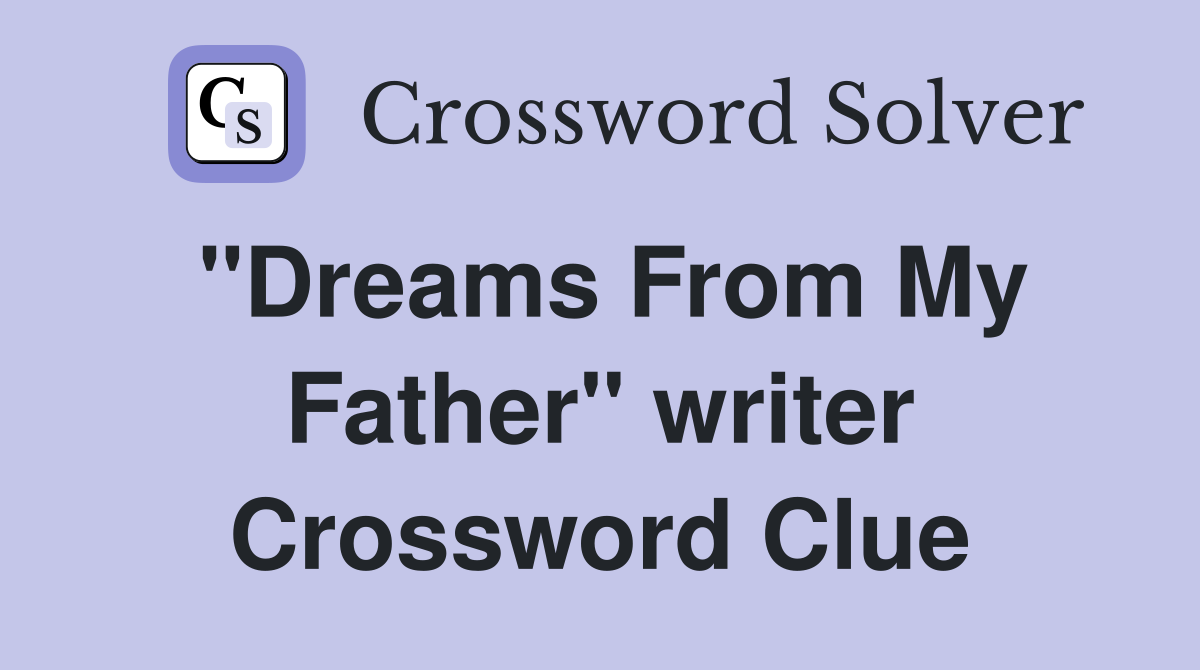 "Dreams From My Father" writer Crossword Clue