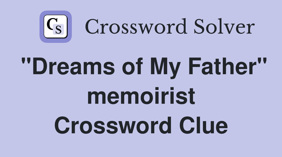 "Dreams of My Father" memoirist Crossword Clue
