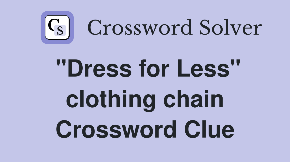 "Dress for Less" clothing chain Crossword Clue