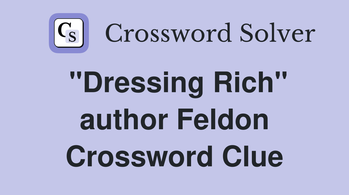 "Dressing Rich" author Feldon Crossword Clue