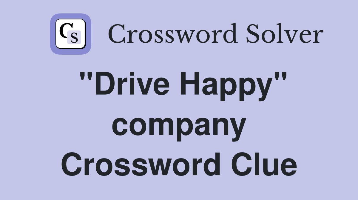 "Drive Happy" company Crossword Clue
