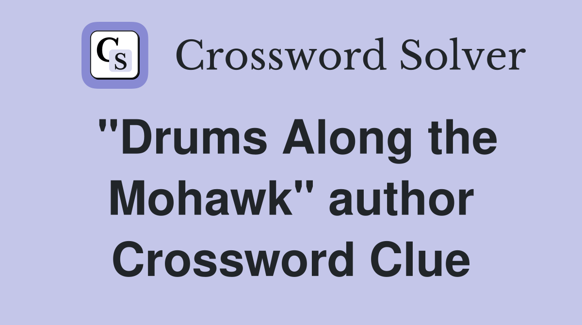 "Drums Along the Mohawk" author Crossword Clue
