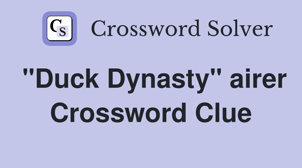 "Duck Dynasty" airer Crossword Clue