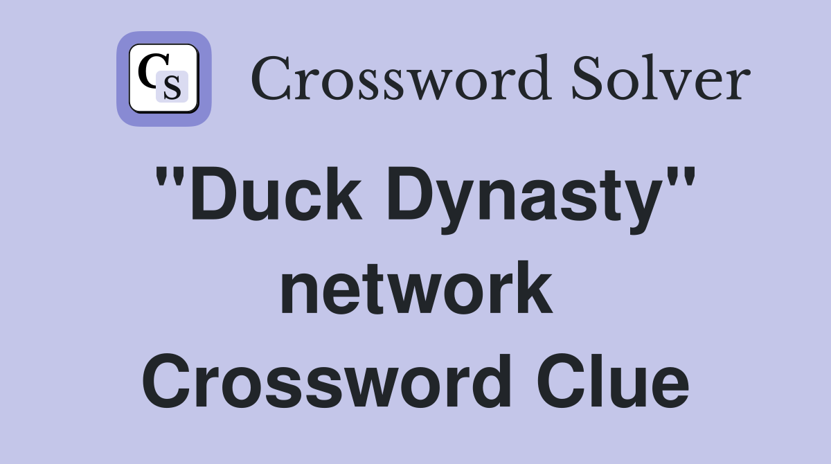"Duck Dynasty" network Crossword Clue