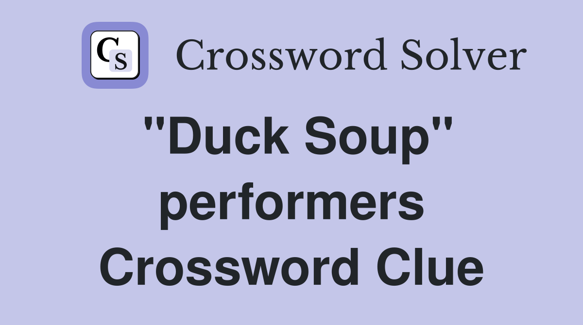 "Duck Soup" performers Crossword Clue