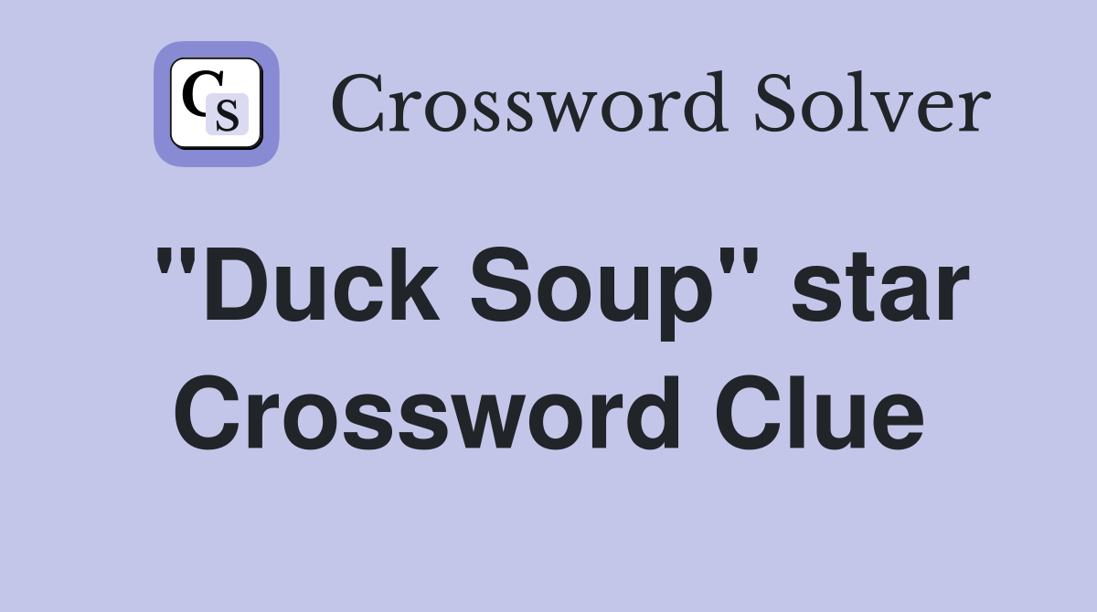 "Duck Soup" star Crossword Clue