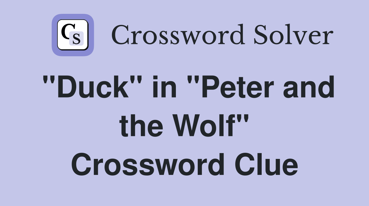 "Duck" in "Peter and the Wolf" Crossword Clue