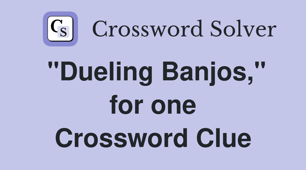"Dueling Banjos," for one Crossword Clue