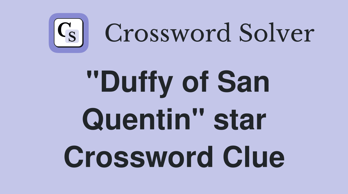 "Duffy of San Quentin" star Crossword Clue