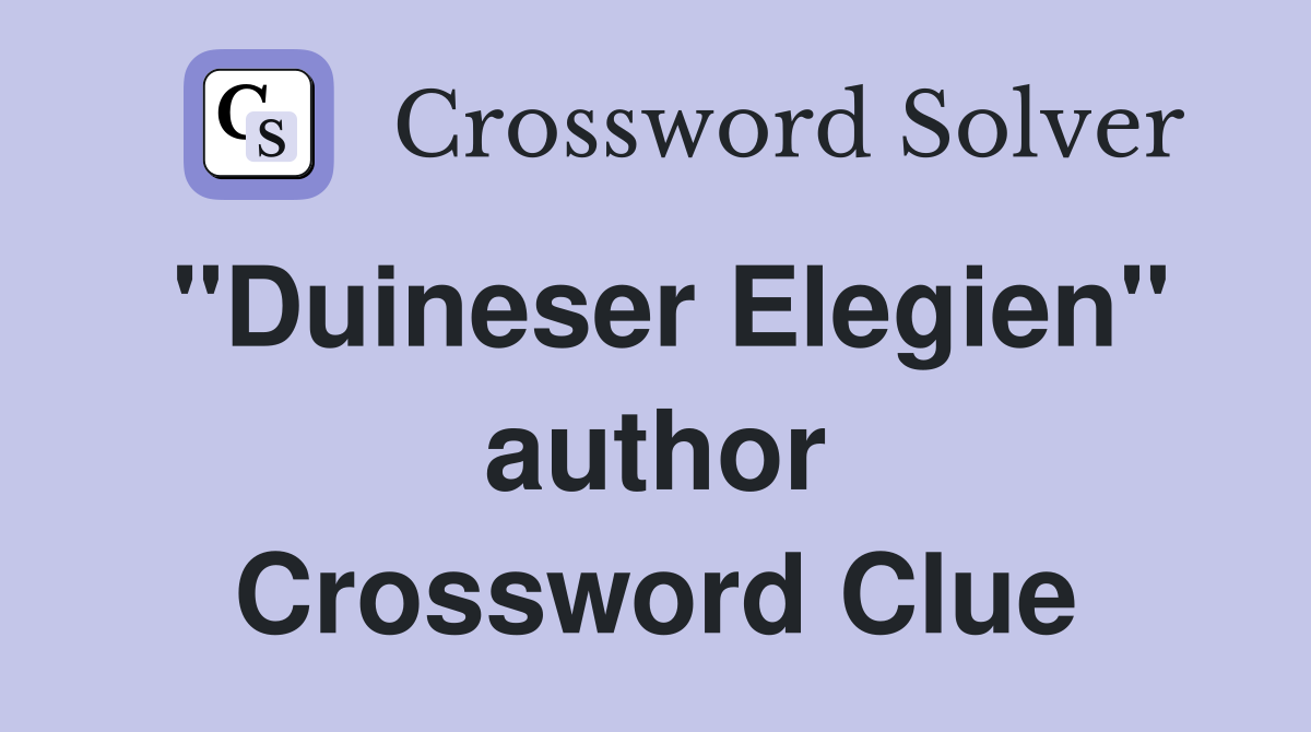 "Duineser Elegien" author Crossword Clue
