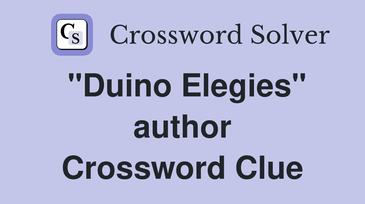 "Duino Elegies" author Crossword Clue