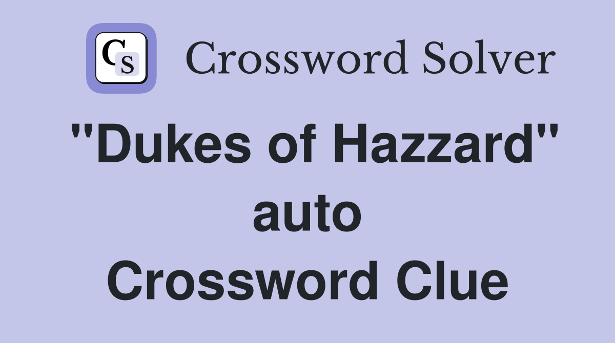 "Dukes of Hazzard" auto Crossword Clue