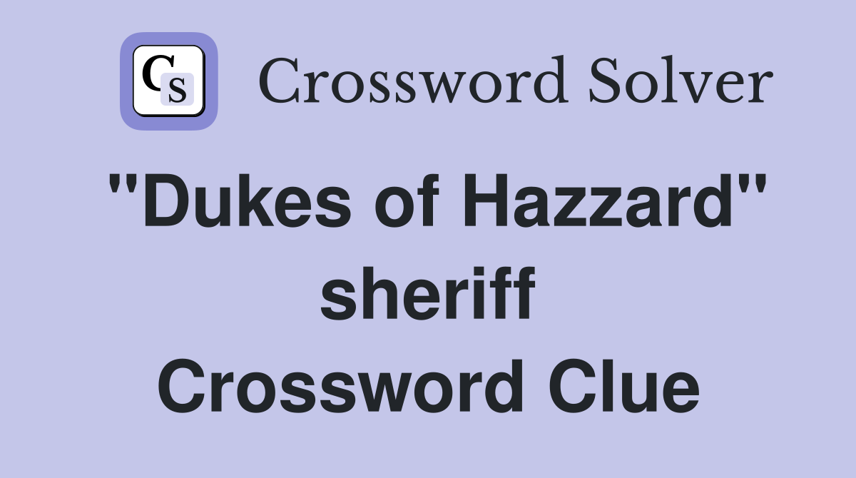 "Dukes of Hazzard" sheriff Crossword Clue
