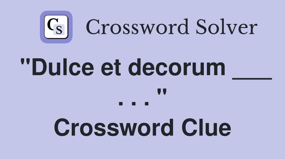 "Dulce et decorum ___ . . . " Crossword Clue