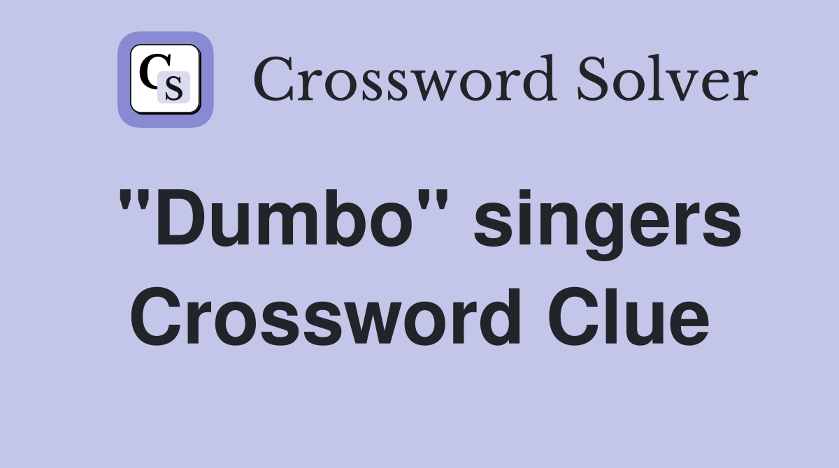 "Dumbo" singers Crossword Clue