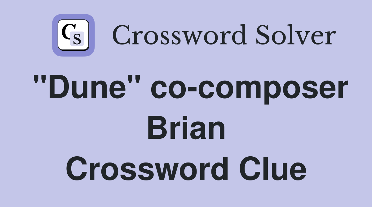 "Dune" co-composer Brian Crossword Clue