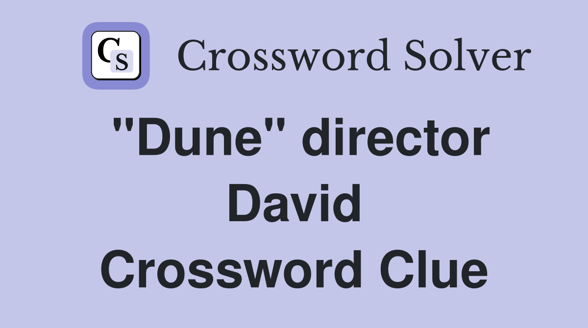 "Dune" director David Crossword Clue