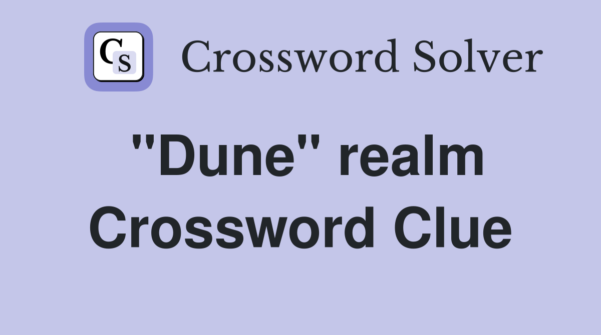 "Dune" realm Crossword Clue