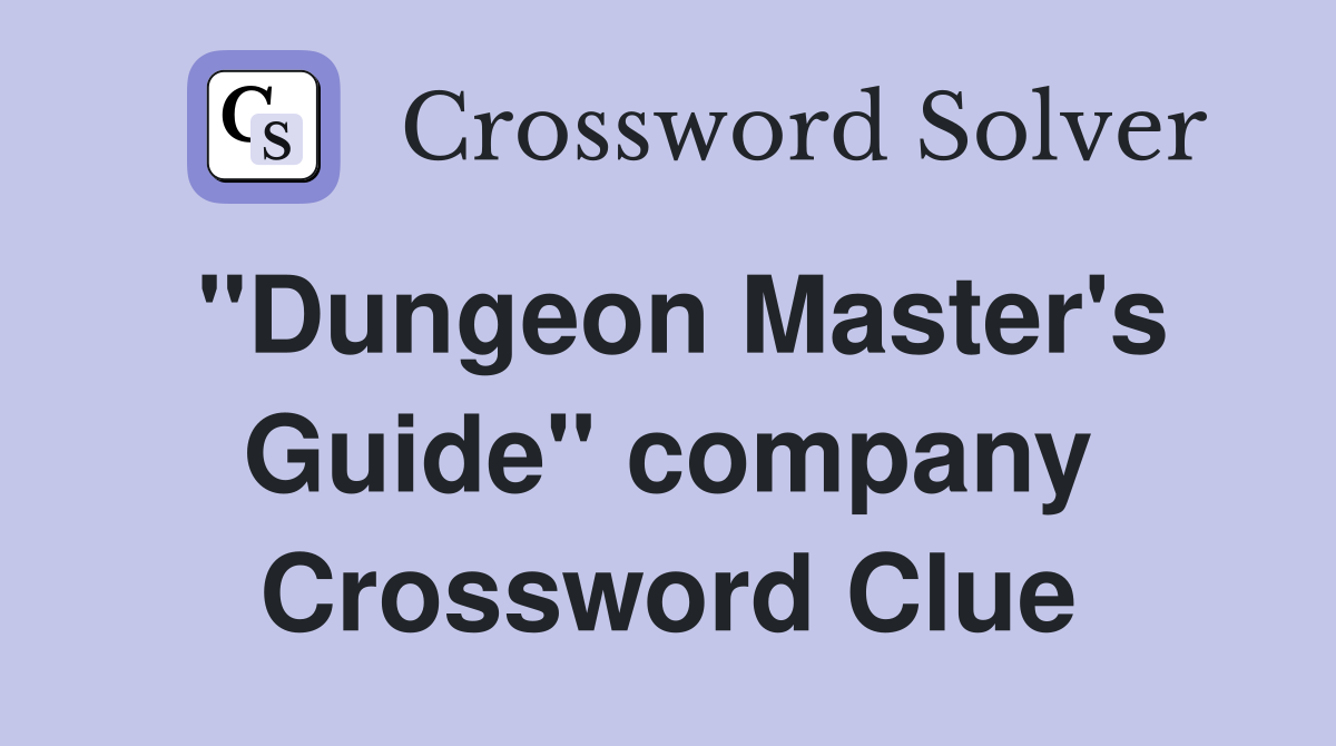 "Dungeon Master's Guide" company Crossword Clue