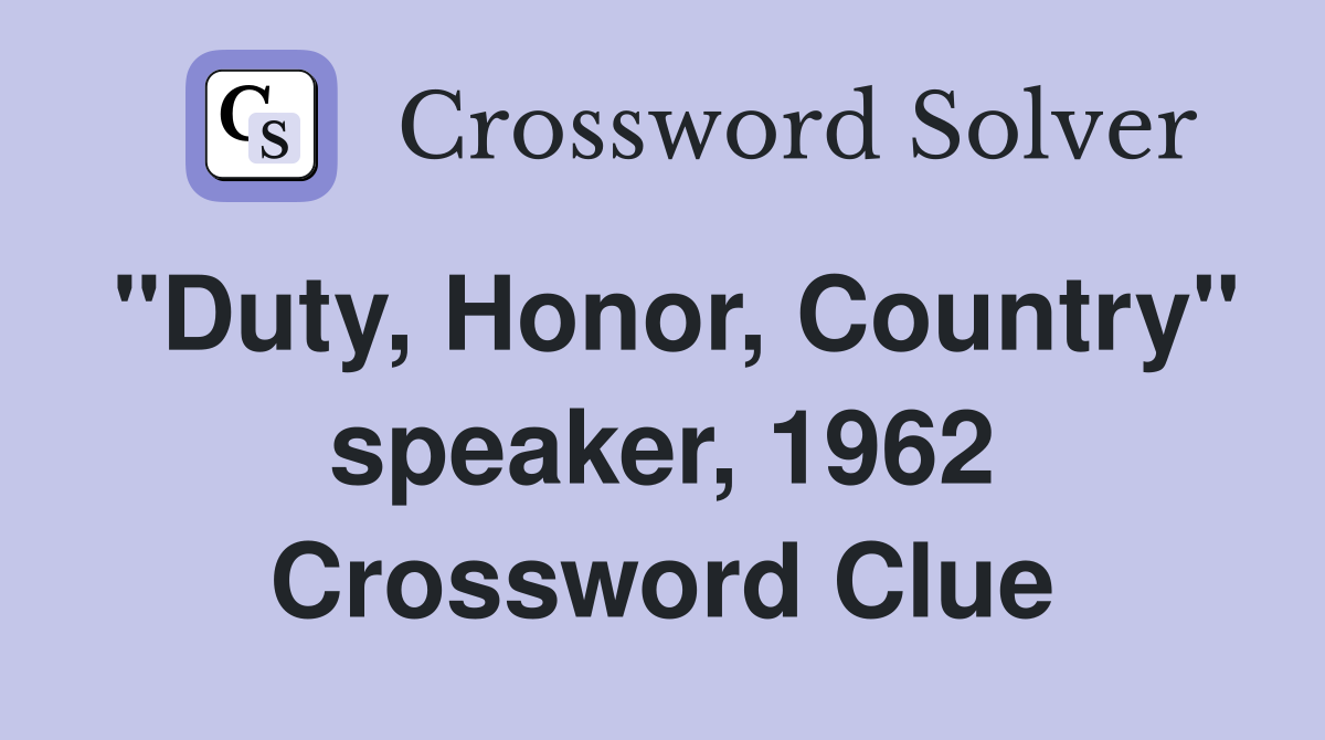 "Duty, Honor, Country" speaker, 1962 Crossword Clue