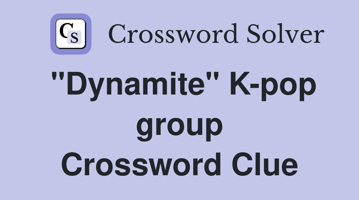quot Dynamite quot K pop group Crossword Clue Answers Crossword Solver