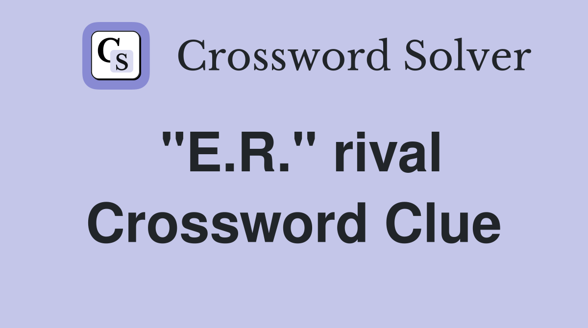 "E.R." rival Crossword Clue