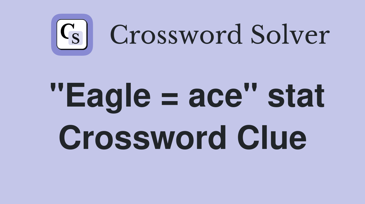 "Eagle = ace" stat Crossword Clue