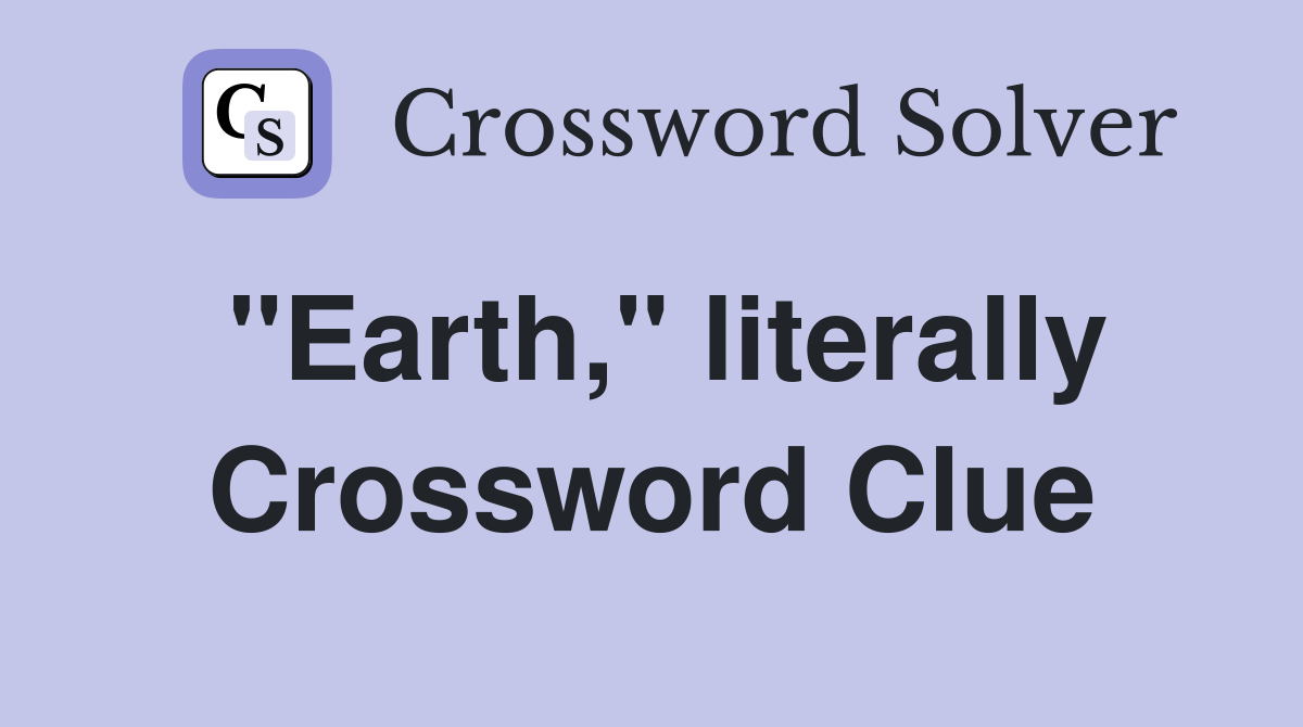 "Earth," literally Crossword Clue