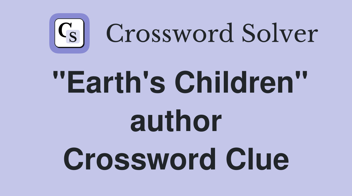 "Earth's Children" author Crossword Clue
