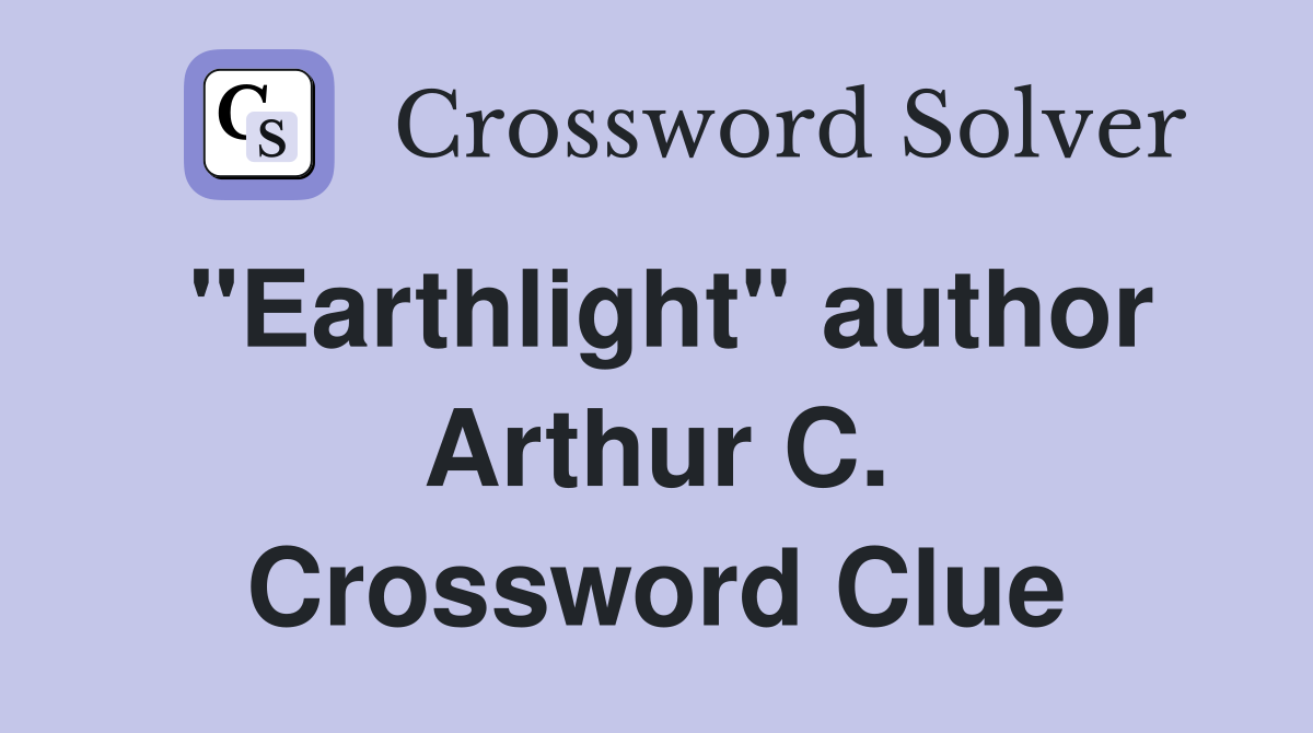 "Earthlight" author Arthur C. Crossword Clue