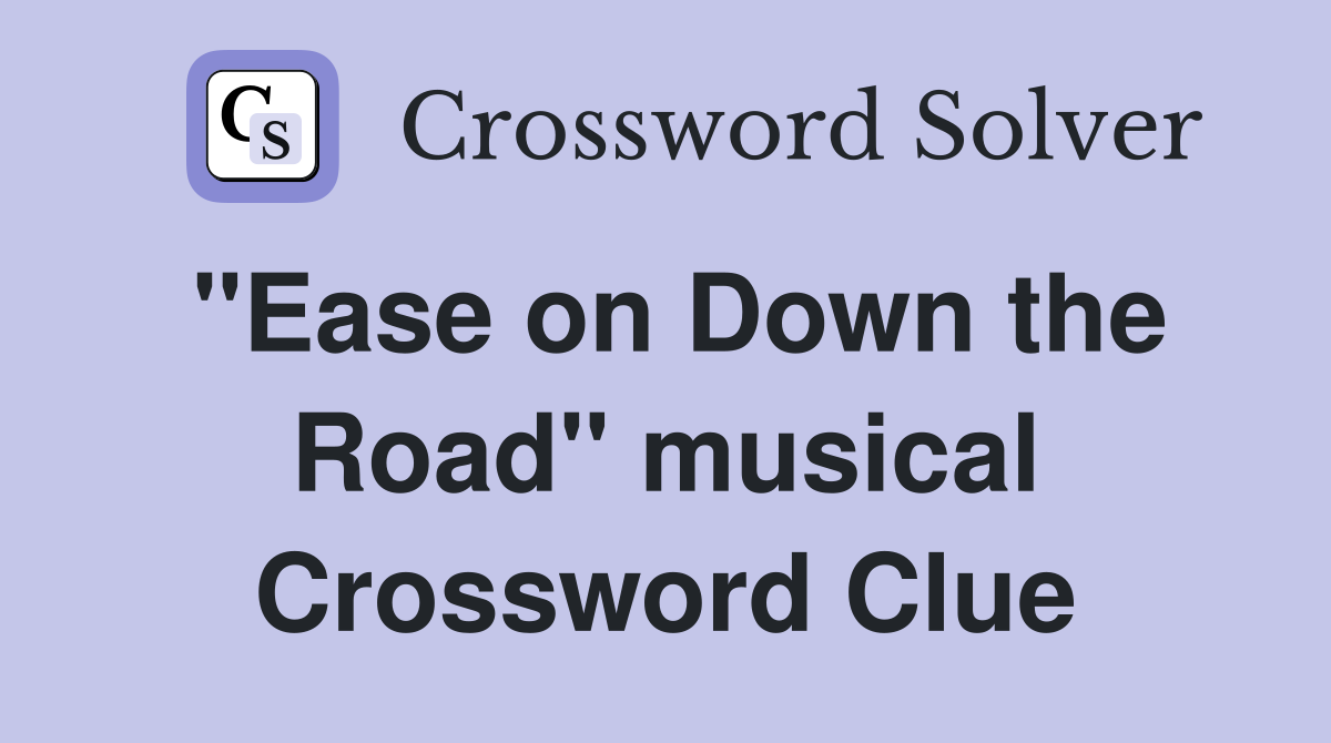"Ease on Down the Road" musical Crossword Clue