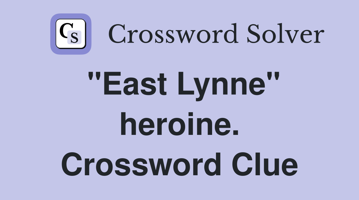 "East Lynne" heroine. Crossword Clue
