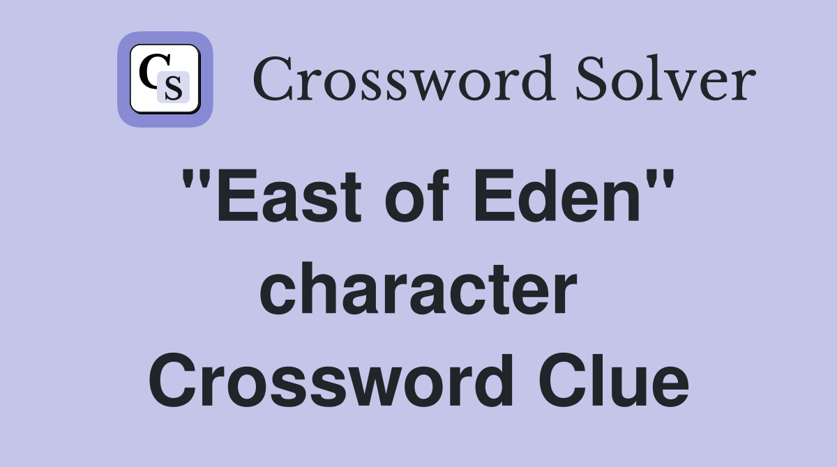 "East of Eden" character Crossword Clue