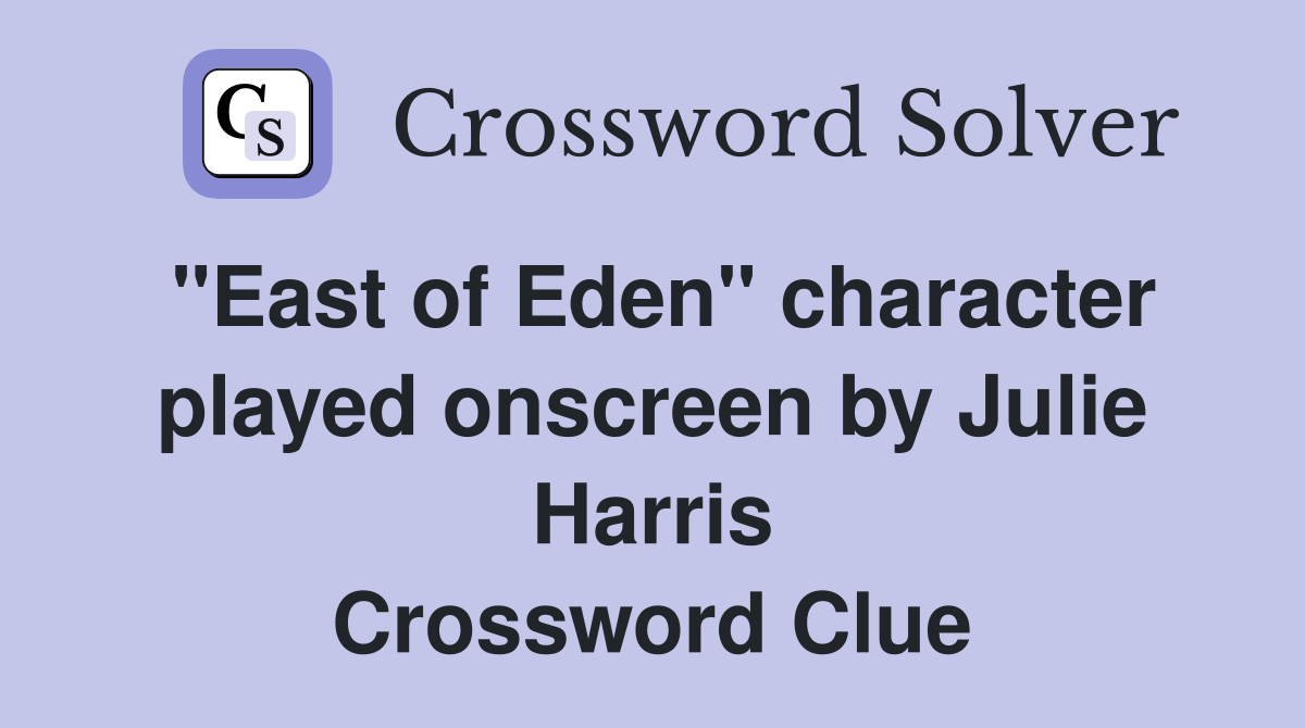 "East of Eden" character played onscreen by Julie Harris Crossword Clue