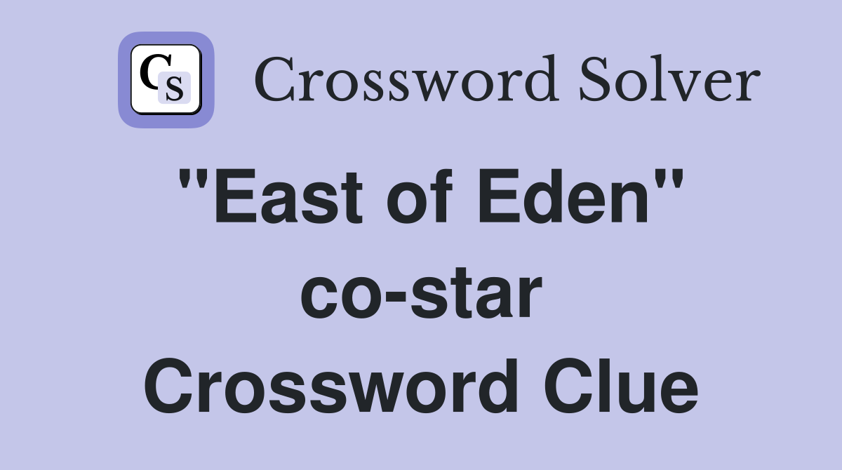 "East of Eden" co-star Crossword Clue