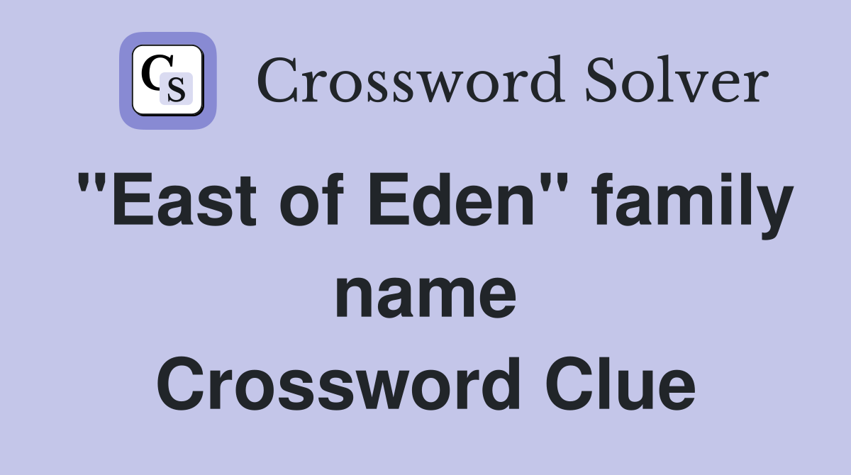 "East of Eden" family name Crossword Clue