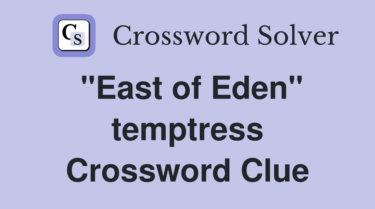 "East of Eden" temptress Crossword Clue