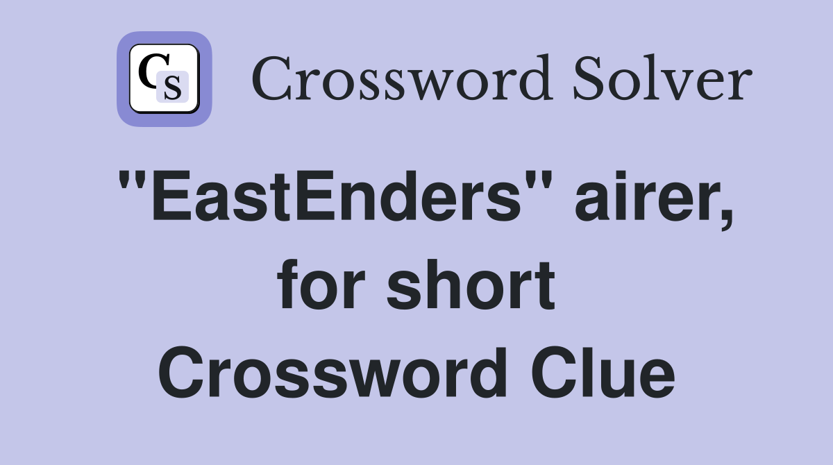 "EastEnders" airer, for short Crossword Clue