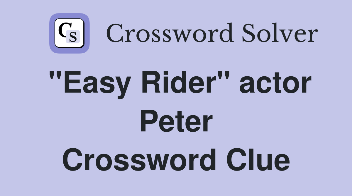 "Easy Rider" actor Peter Crossword Clue