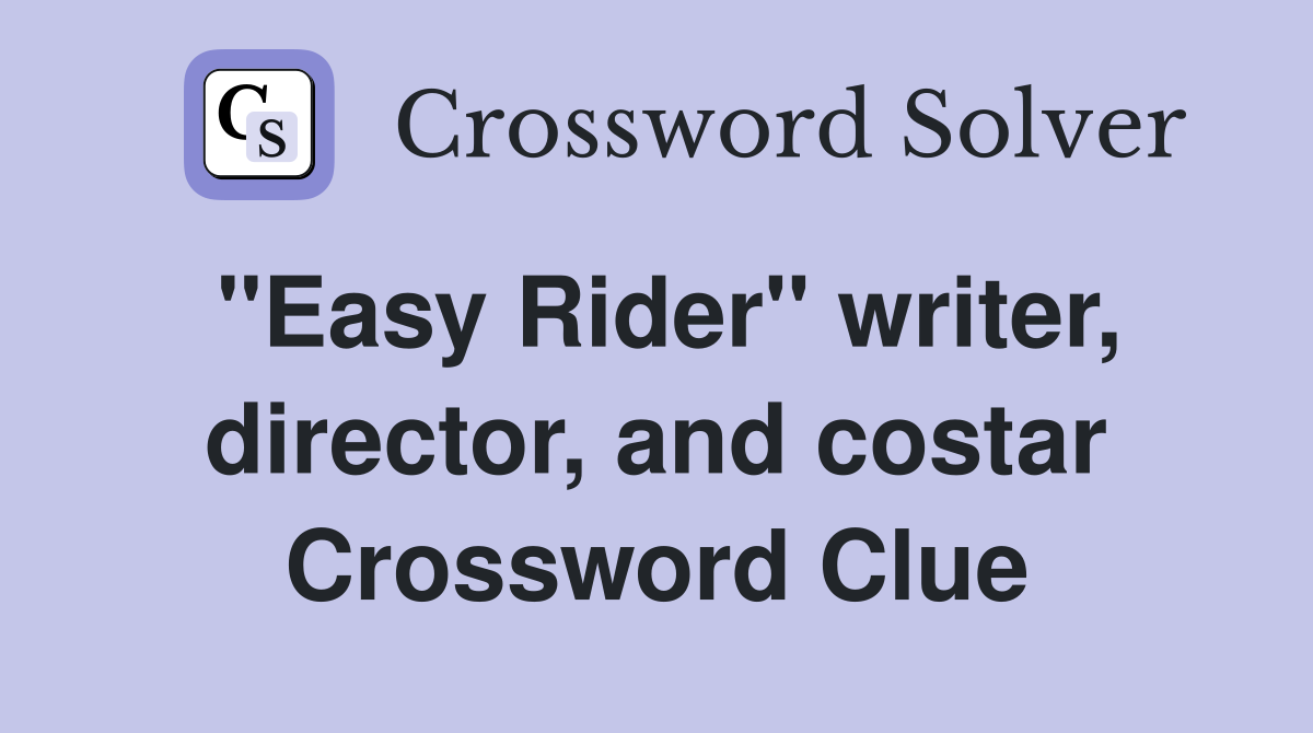 "Easy Rider" writer, director, and costar Crossword Clue