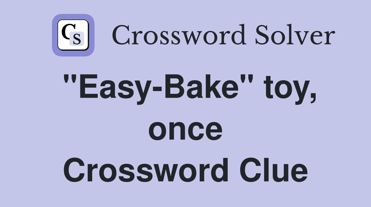 "Easy-Bake" toy, once Crossword Clue